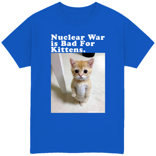 Nuclear War Is Bad For Kittens T-Shirt