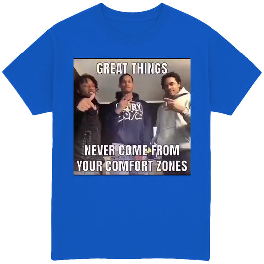 Great Things Never Come From Your Comfort Zone T-Shirt