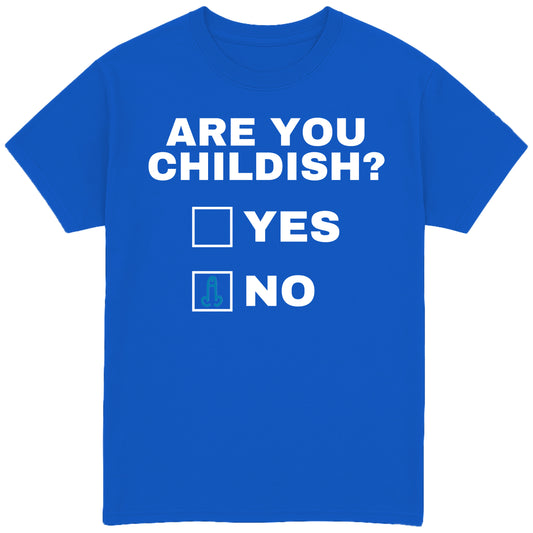 Are You Childish? T-Shirt