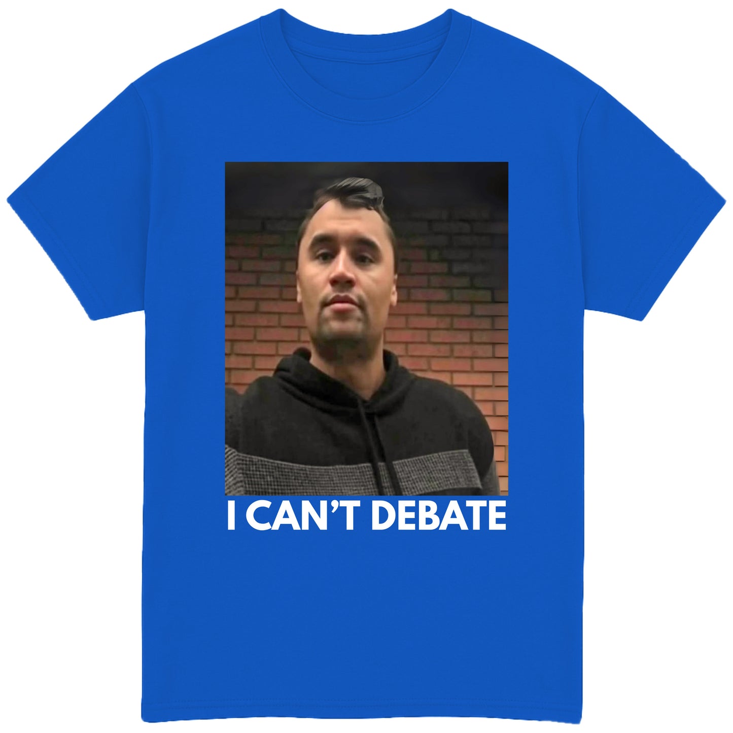 I Can't Debate T-Shirt