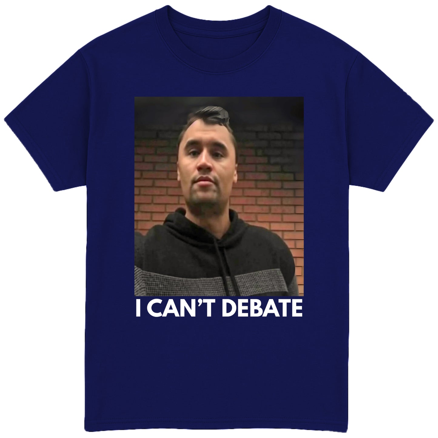 I Can't Debate T-Shirt