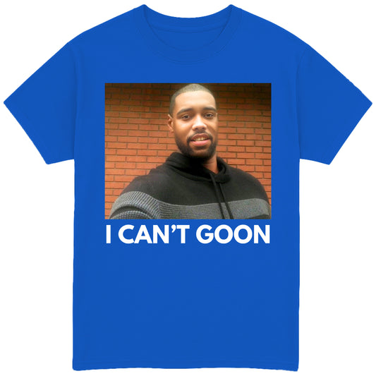 I Can't Goon T-Shirt