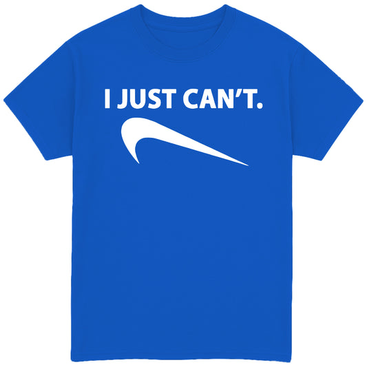 I Just Can't T-Shirt