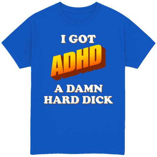 I Got ADHD T-Shirt