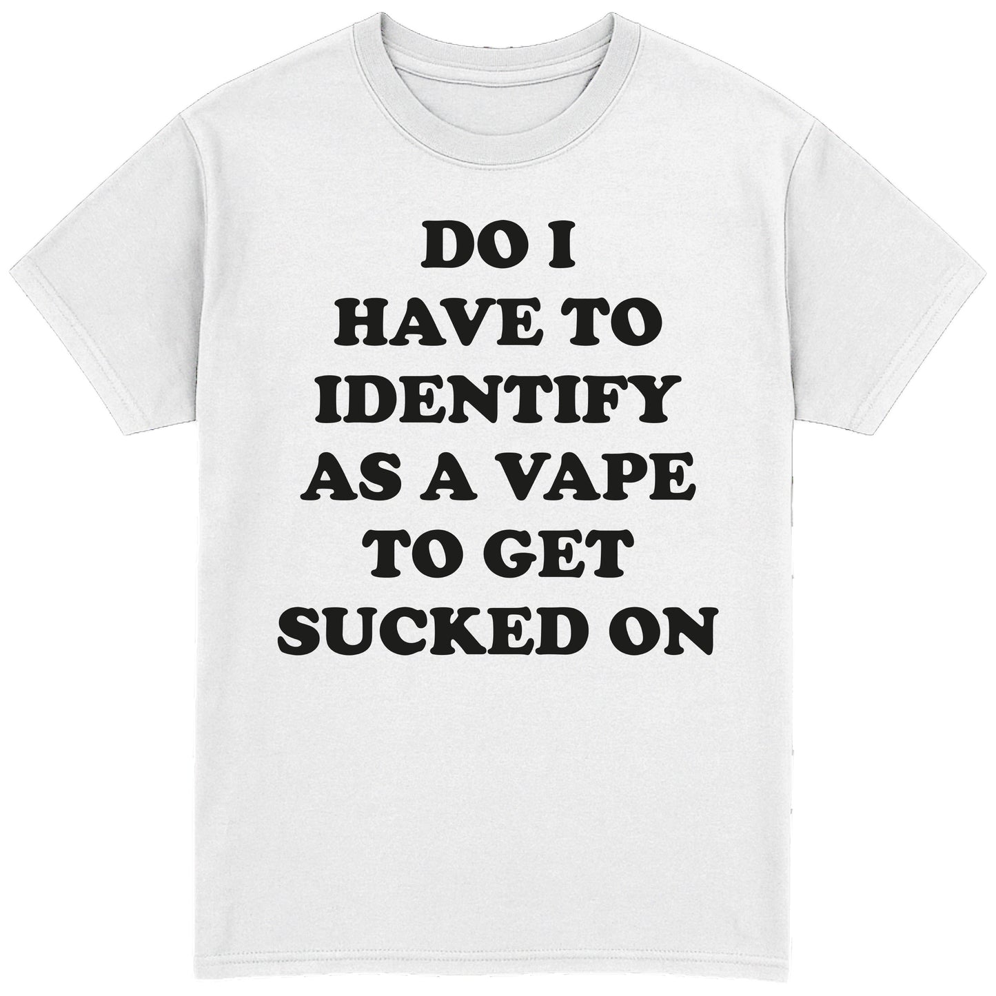 Do I Have to Identify as a Vape T-Shirt
