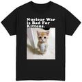Nuclear War Is Bad For Kittens T-Shirt
