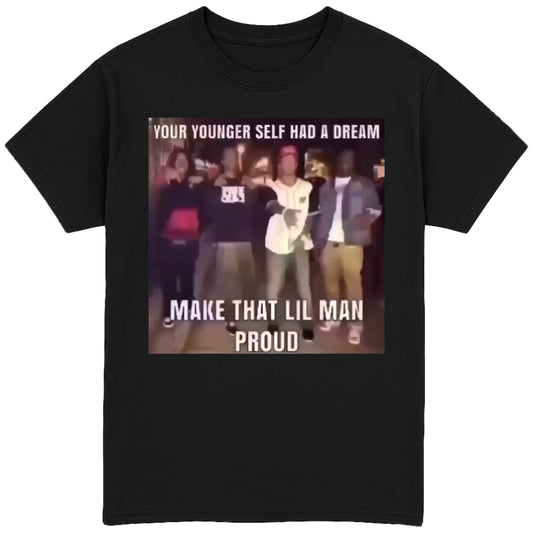 Your Younger Self Had a Dream T-Shirt