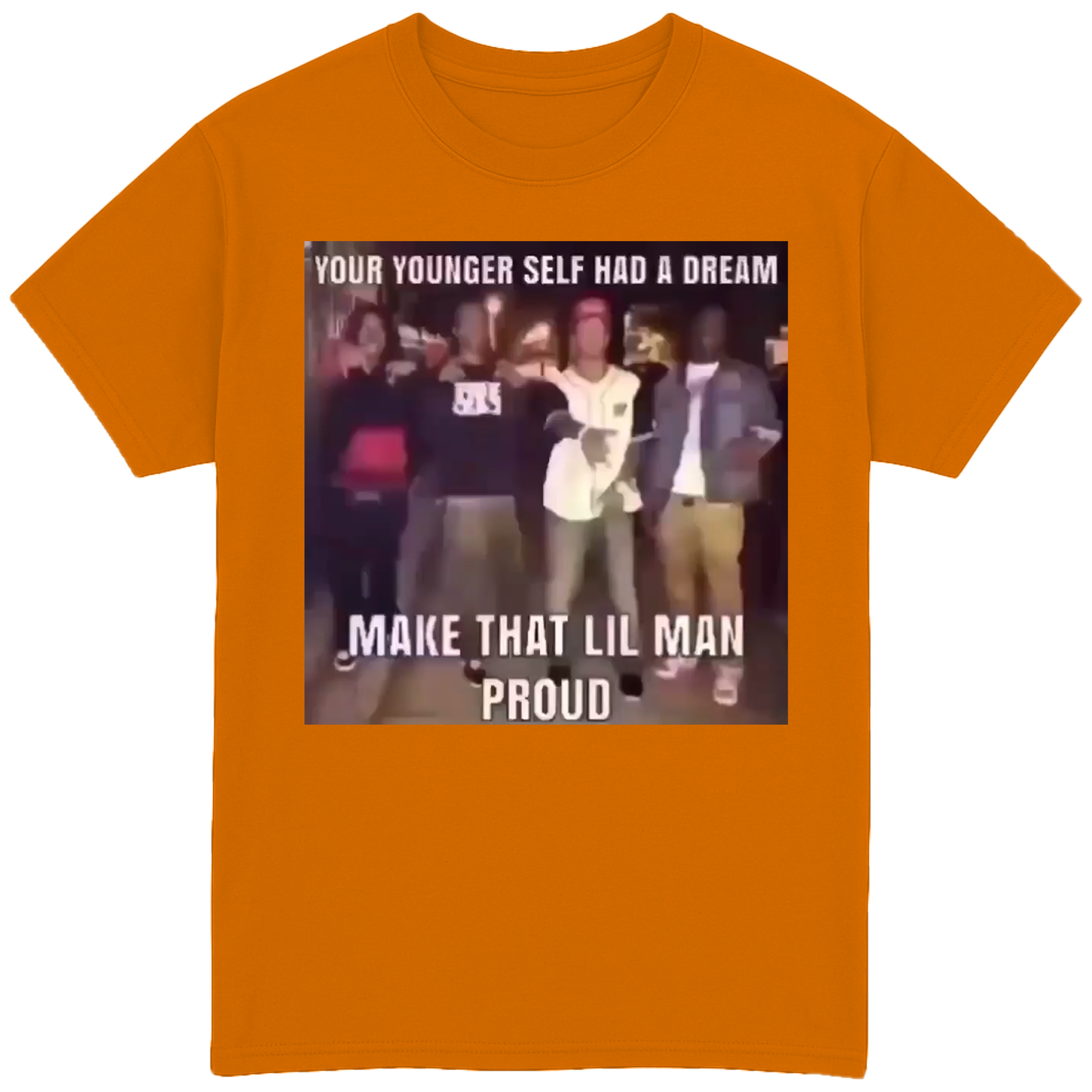 Your Younger Self Had a Dream T-Shirt
