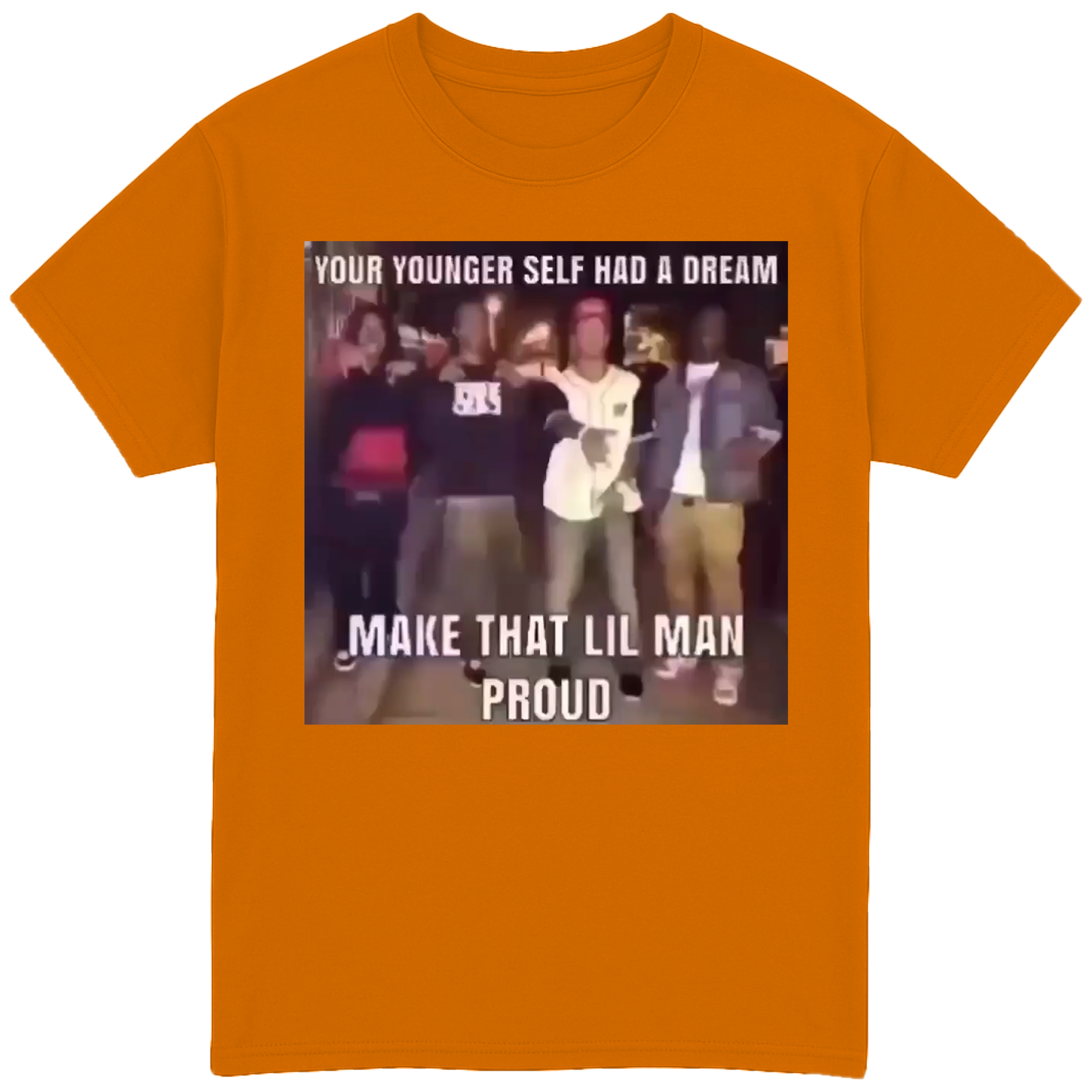 Your Younger Self Had a Dream T-Shirt
