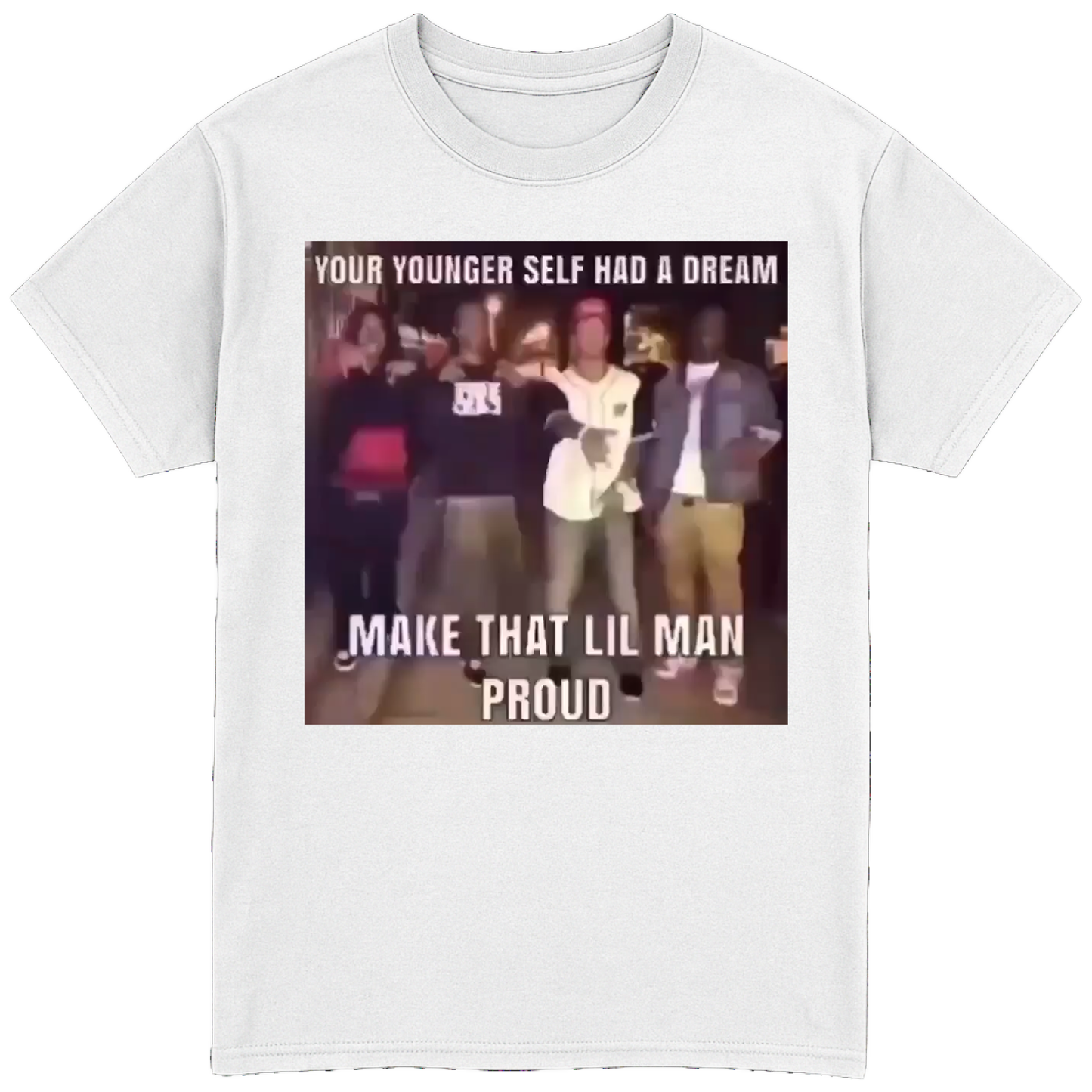 Your Younger Self Had a Dream T-Shirt