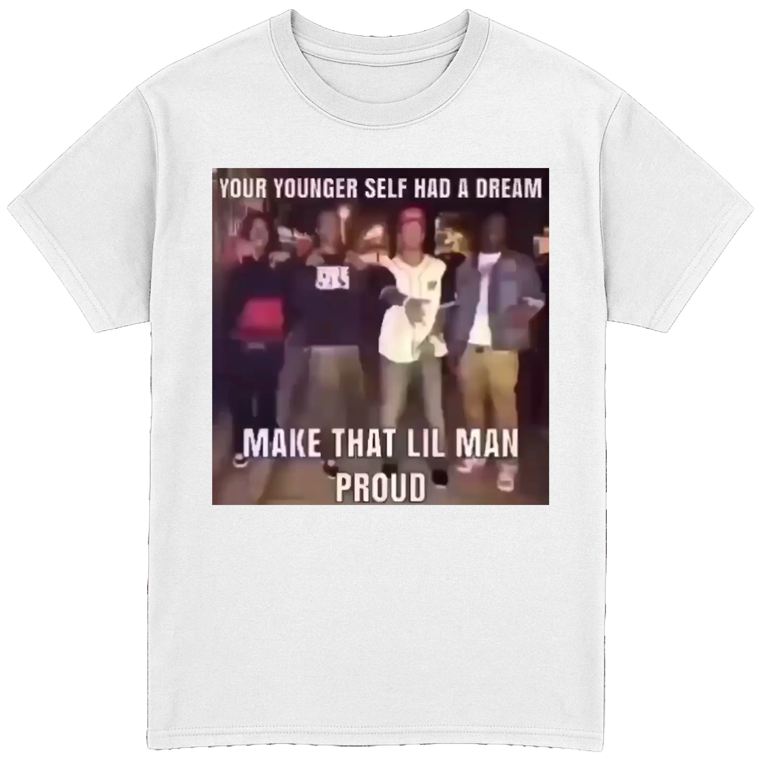 Your Younger Self Had a Dream T-Shirt