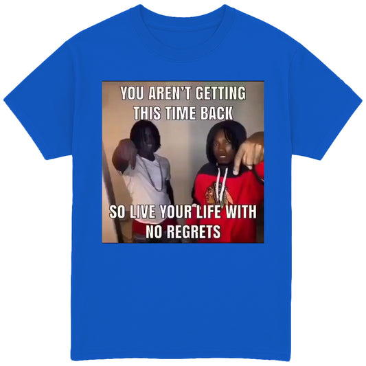 You Aren't Getting This Time Back T-Shirt