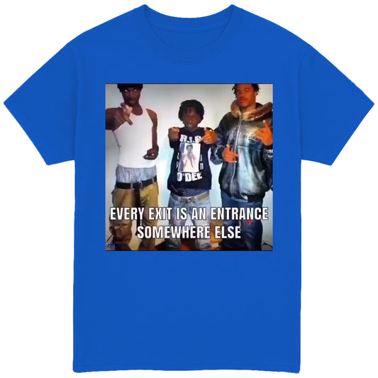 Every Exit is An Entrance To Somewhere Else T-Shirt
