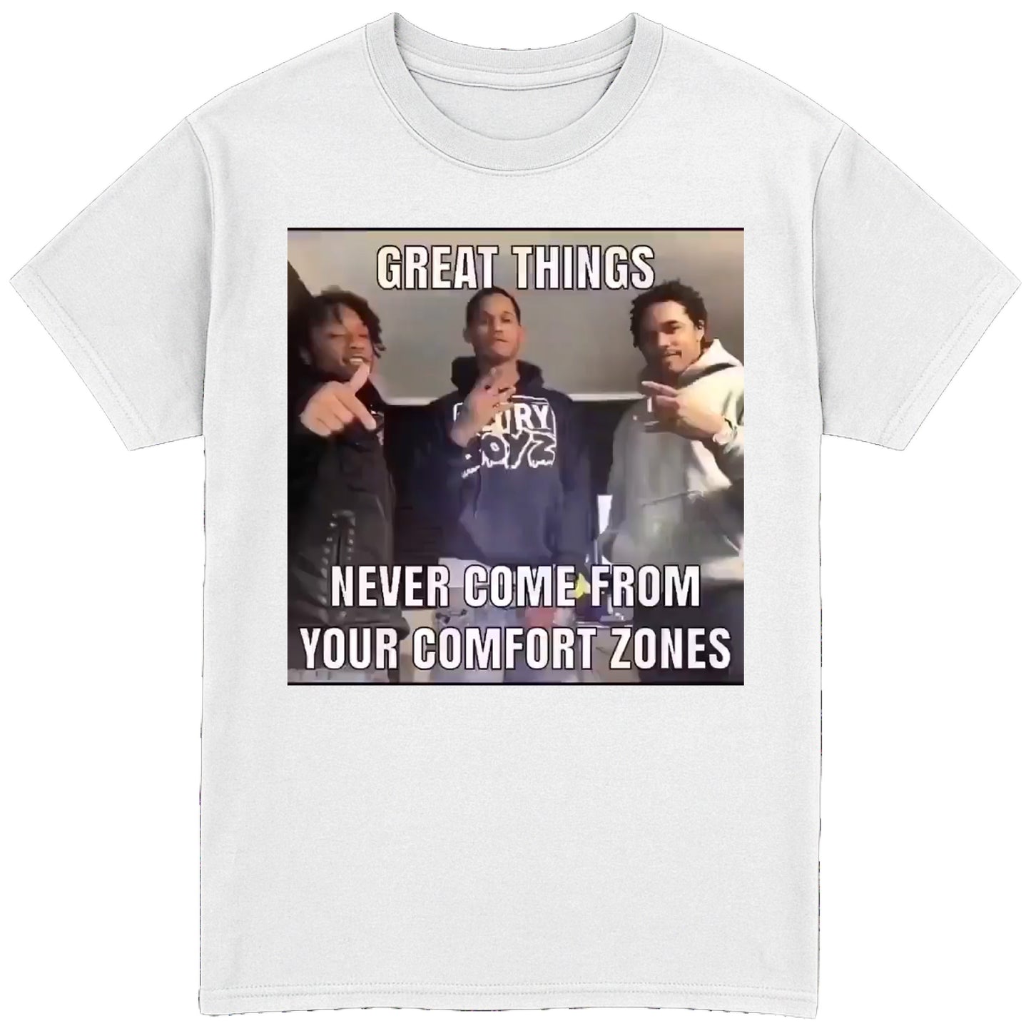 Great Things Never Come From Your Comfort Zone T-Shirt