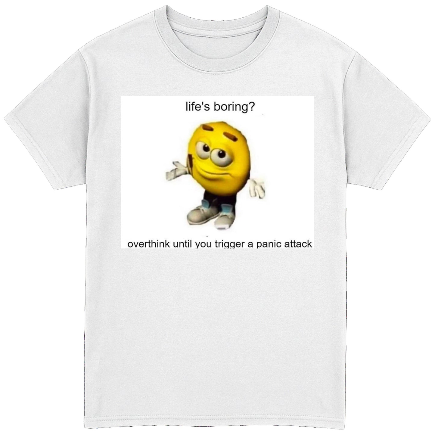 Life's Boring? T-Shirt