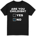 Are You Childish? T-Shirt