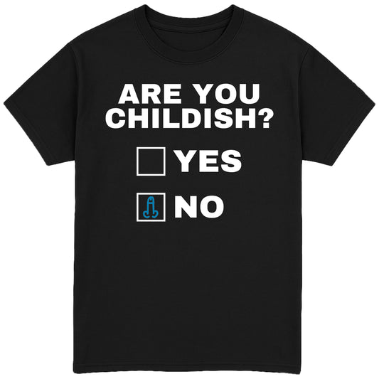 Are You Childish? T-Shirt