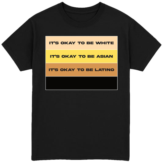 It's Okay To Be T-Shirt