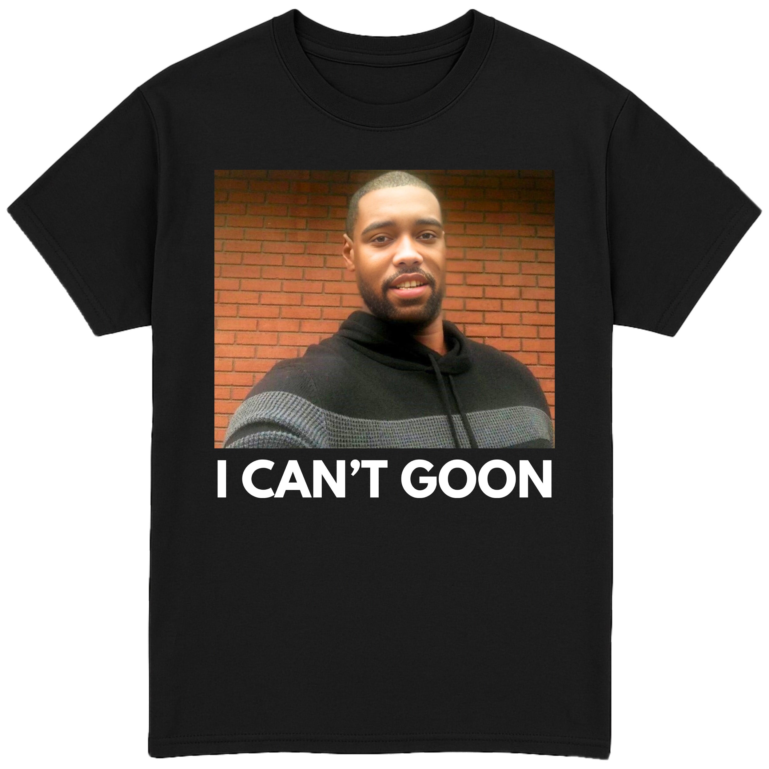 I Can't Goon T-Shirt