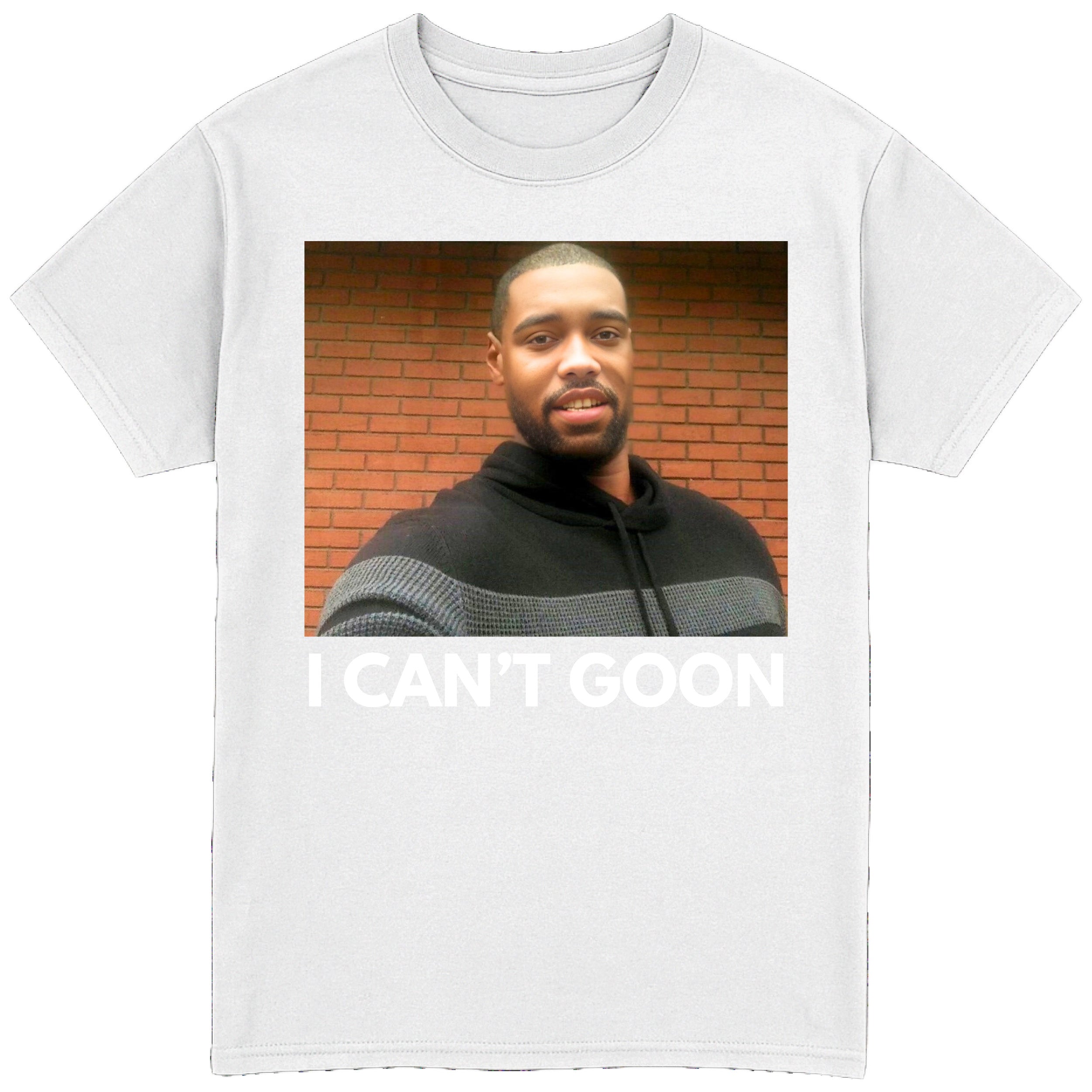 I Can't Goon T-Shirt