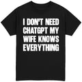I Don't Need Chatgpt T-Shirt