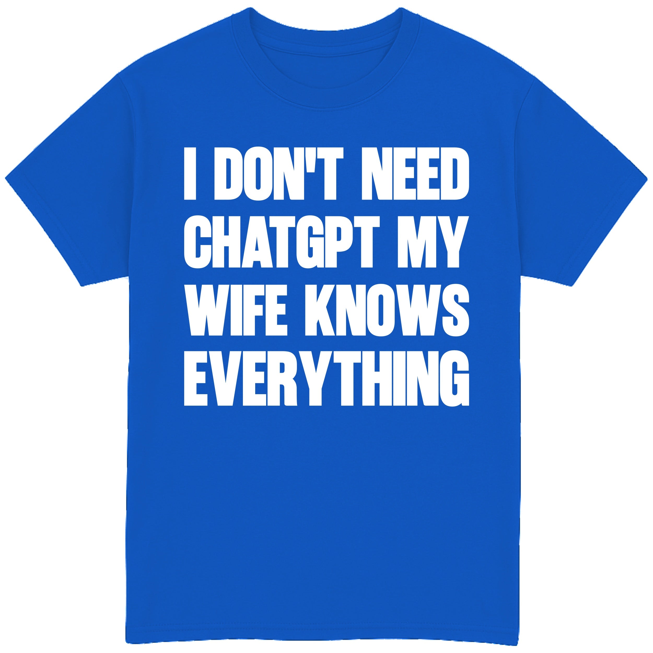 I Don't Need Chatgpt T-Shirt