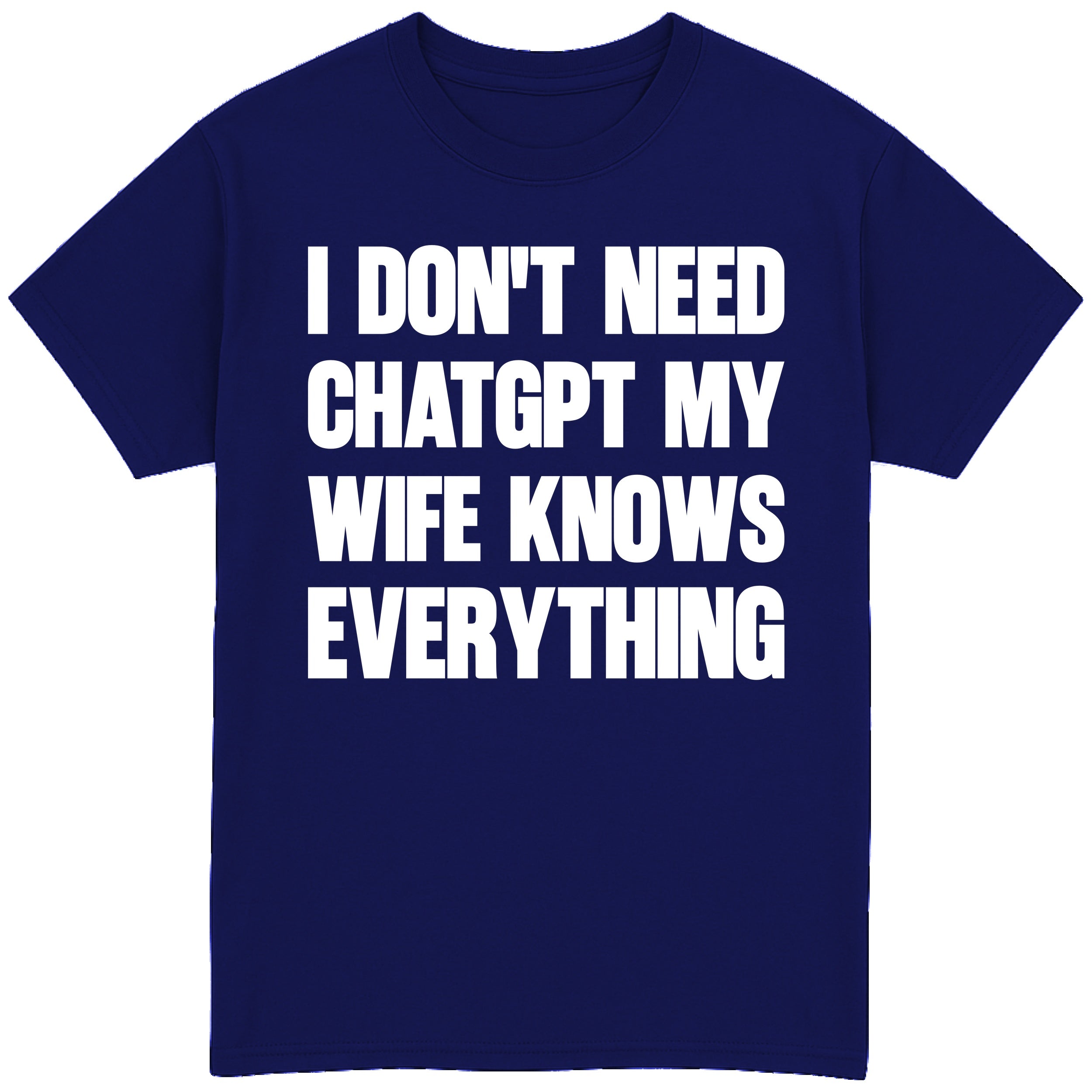 I Don't Need Chatgpt T-Shirt