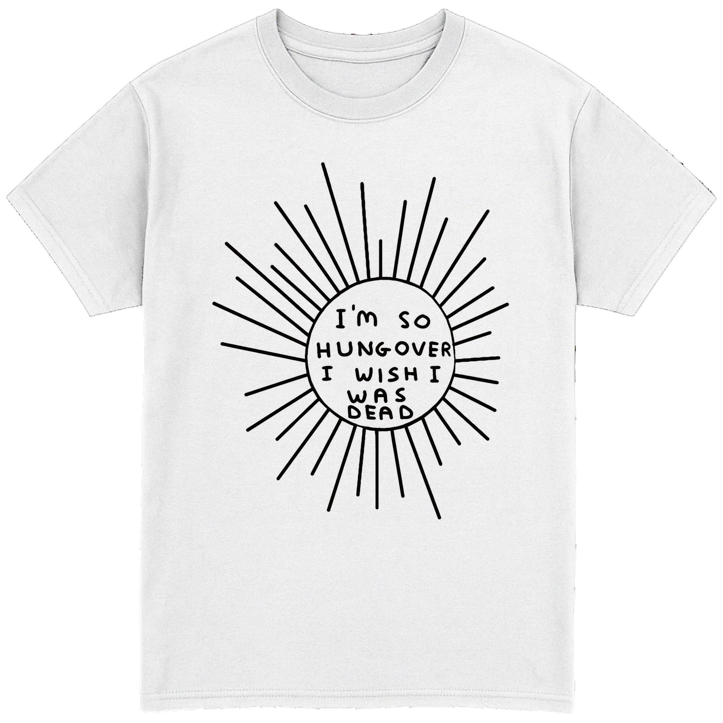 I'm So Hungover I Wish I Was Dead T-Shirt