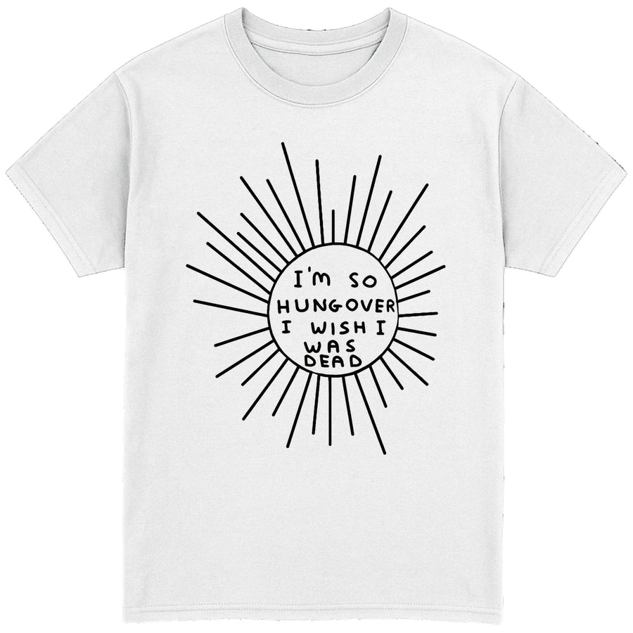 I'm So Hungover I Wish I Was Dead T-Shirt