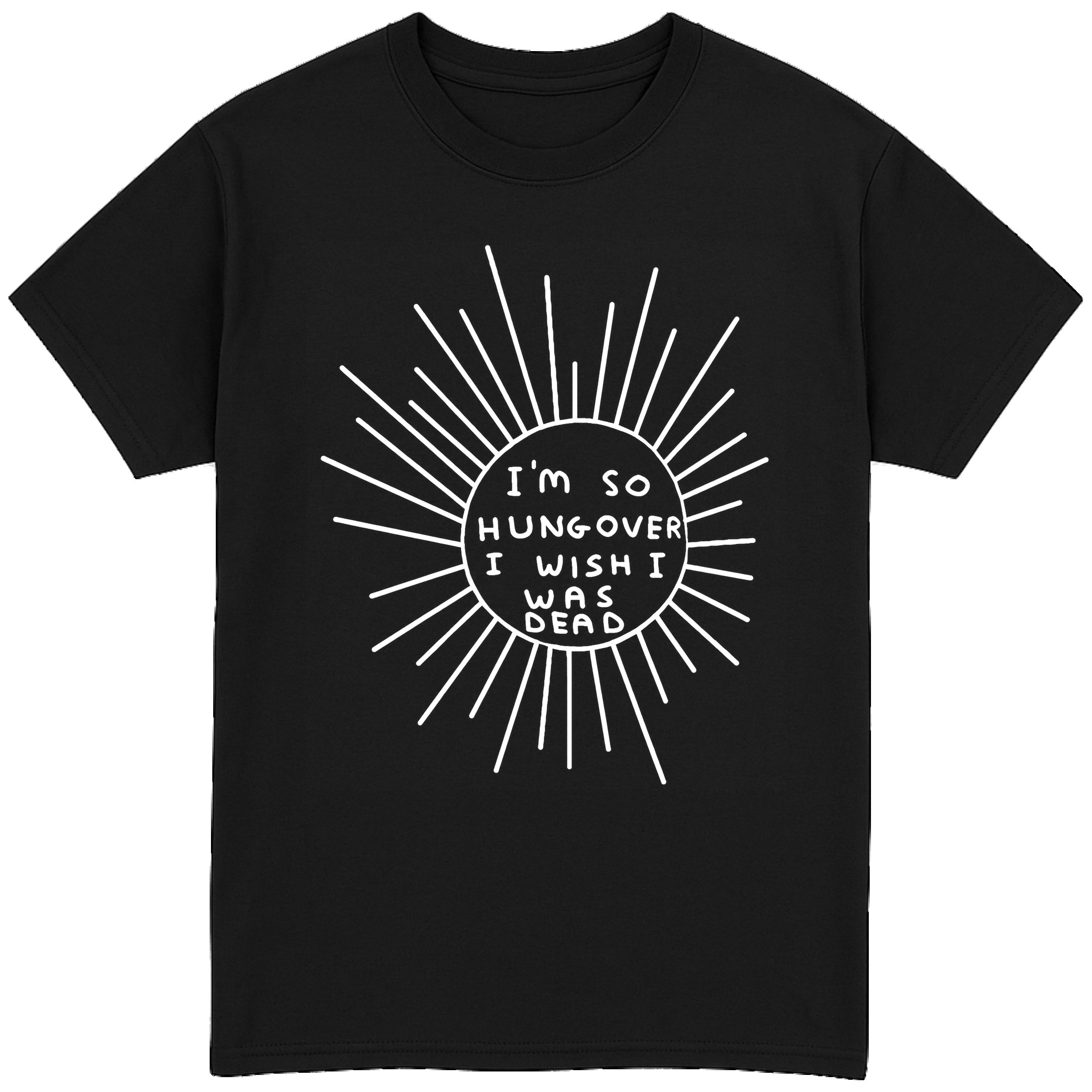 I'm So Hungover I Wish I Was Dead T-Shirt