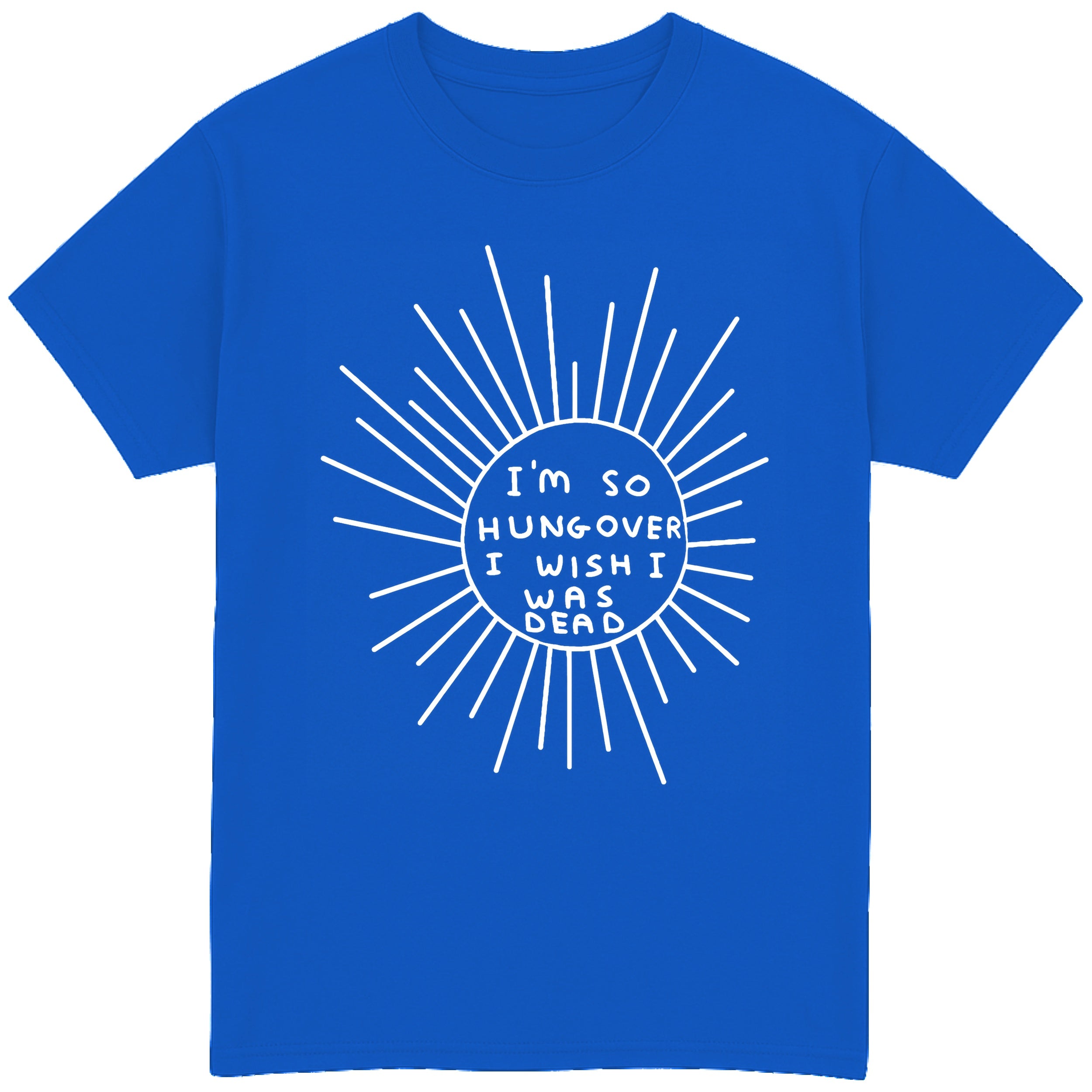 I'm So Hungover I Wish I Was Dead T-Shirt