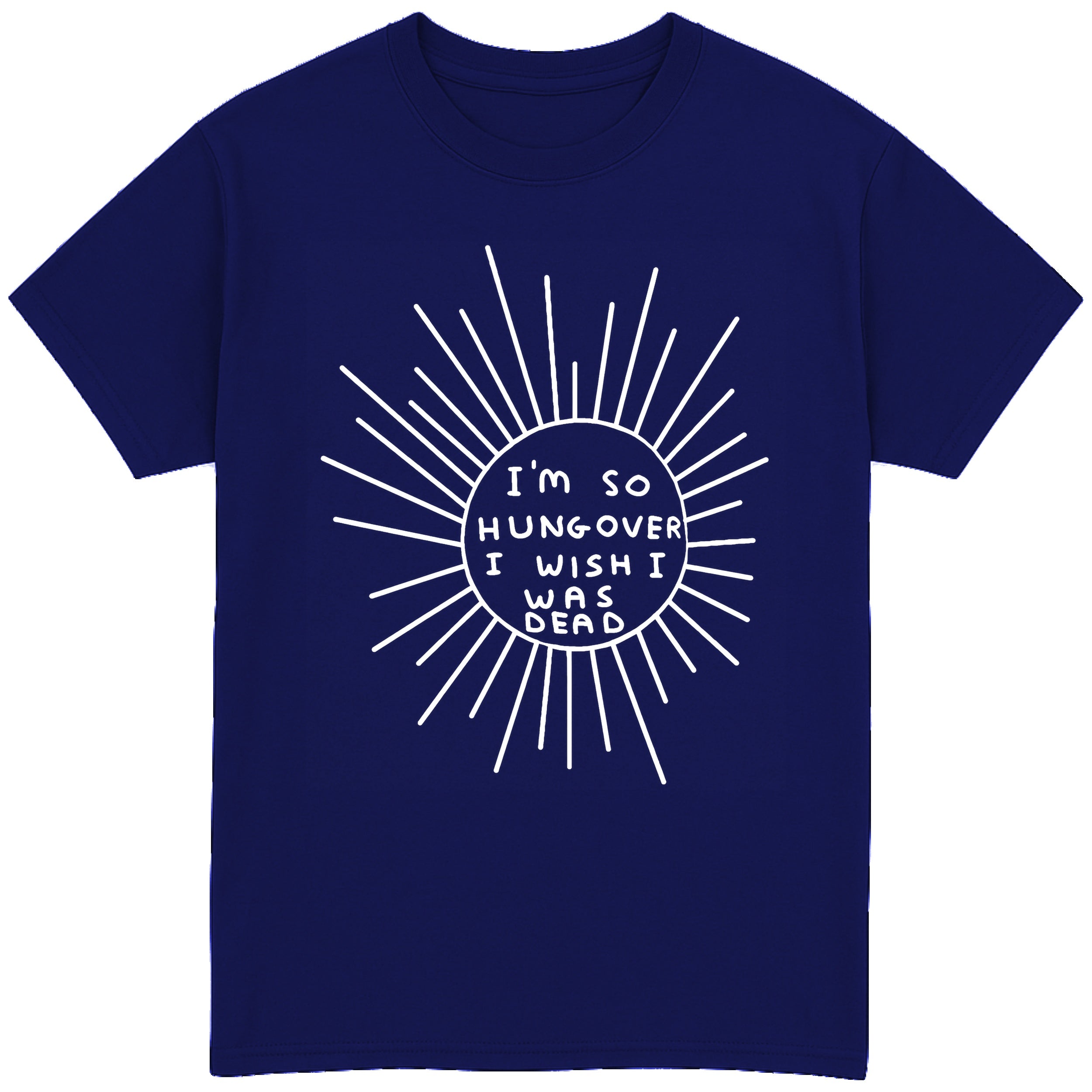 I'm So Hungover I Wish I Was Dead T-Shirt