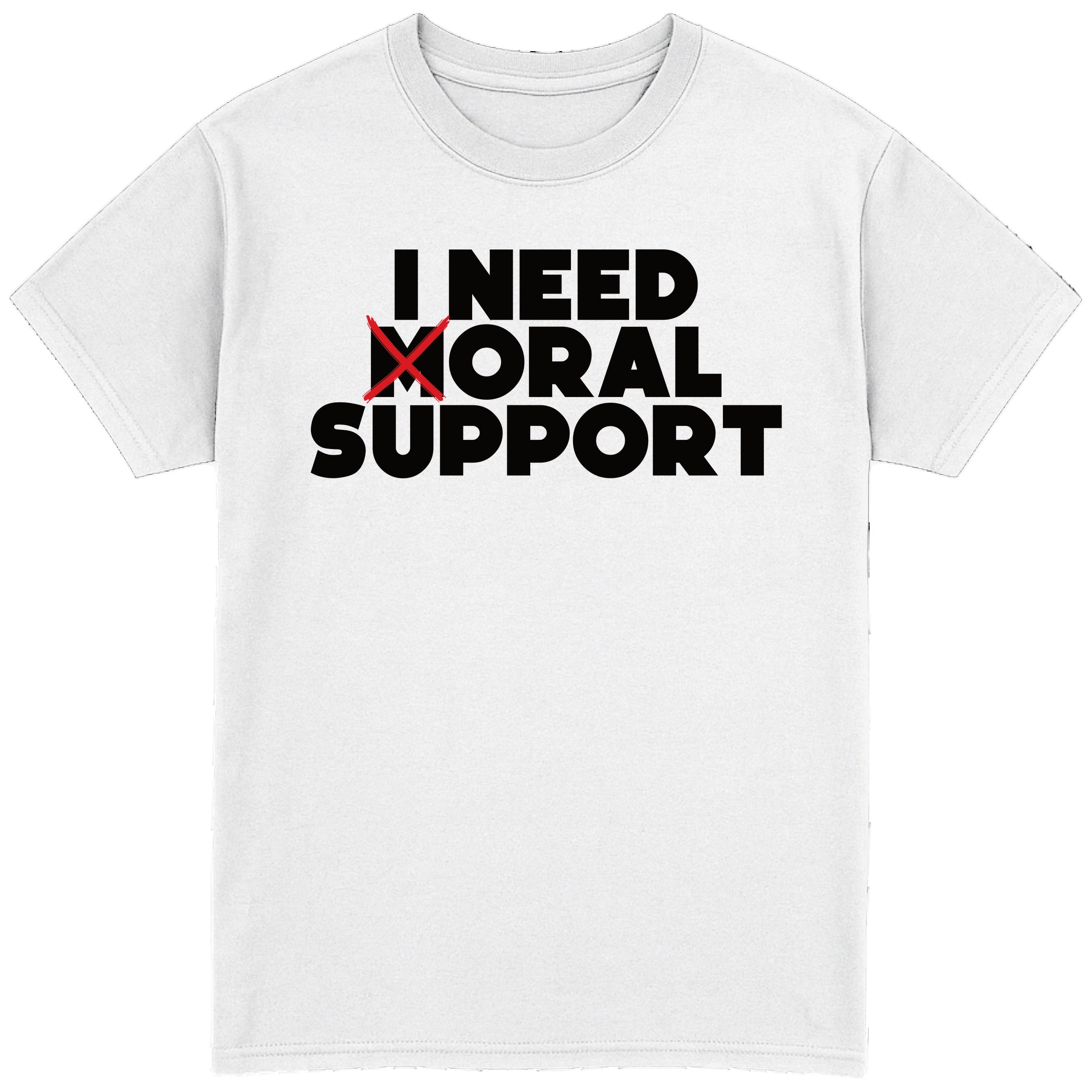 I Need Oral Support T-Shirt