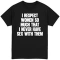 I Respect Women So Much T-Shirt