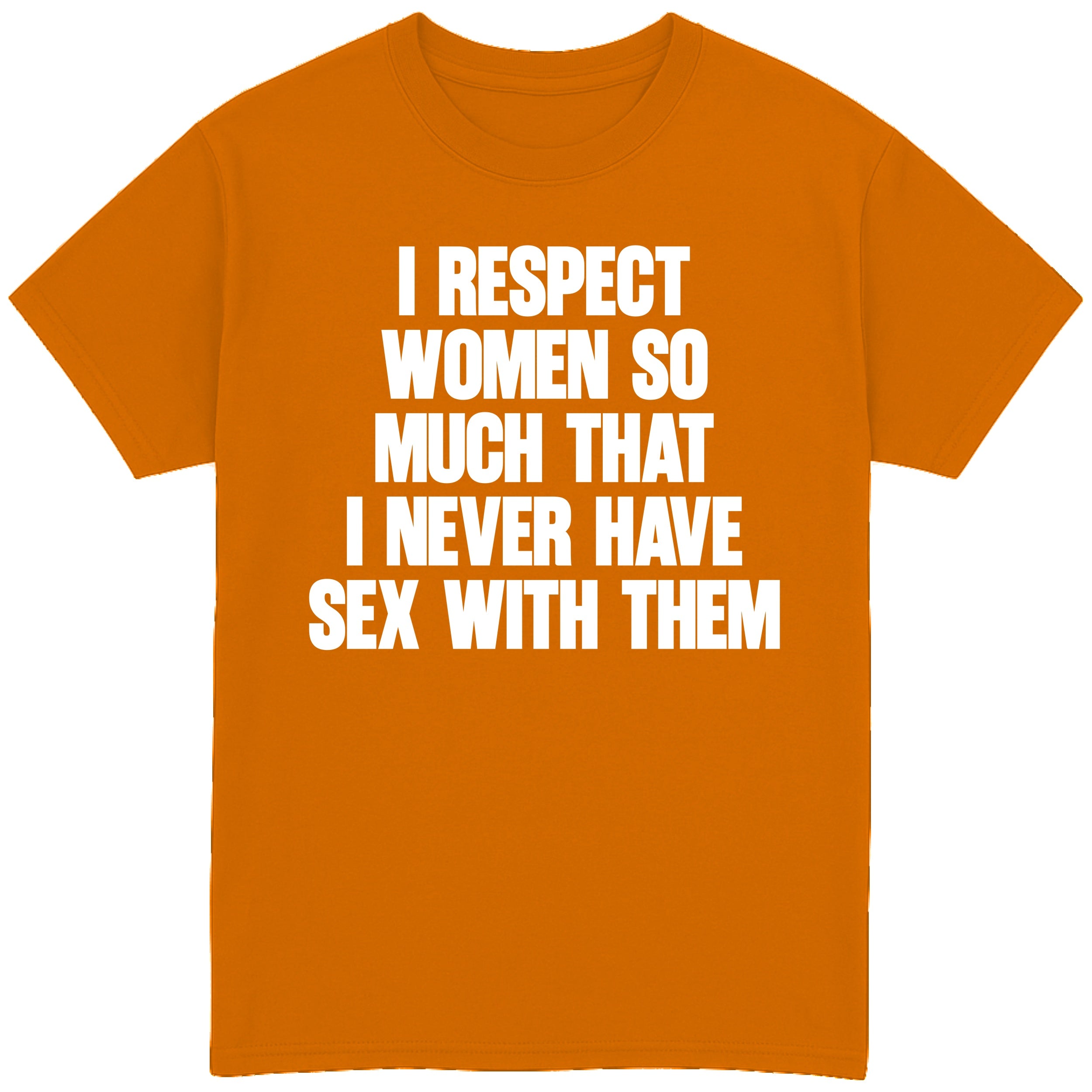 I Respect Women So Much T-Shirt
