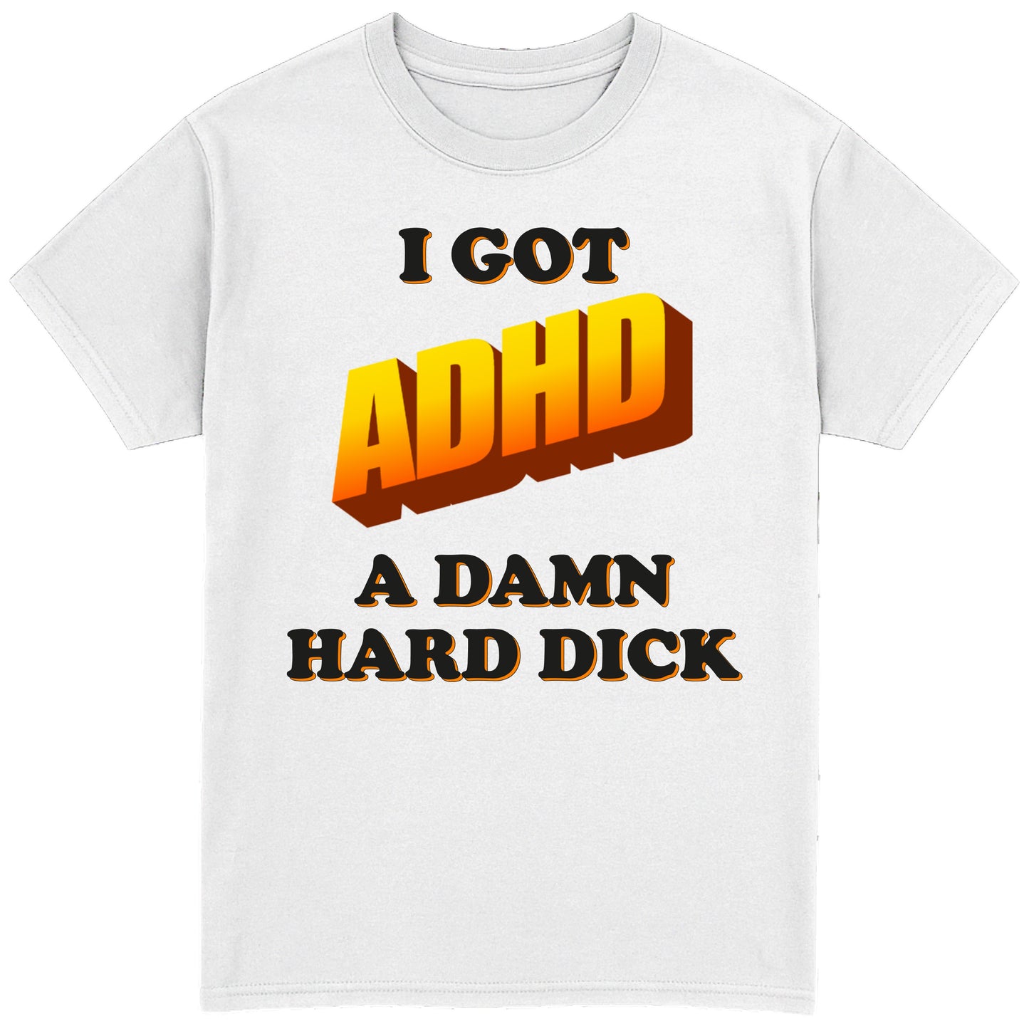 I Got ADHD T-Shirt