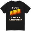 I Got ADHD T-Shirt