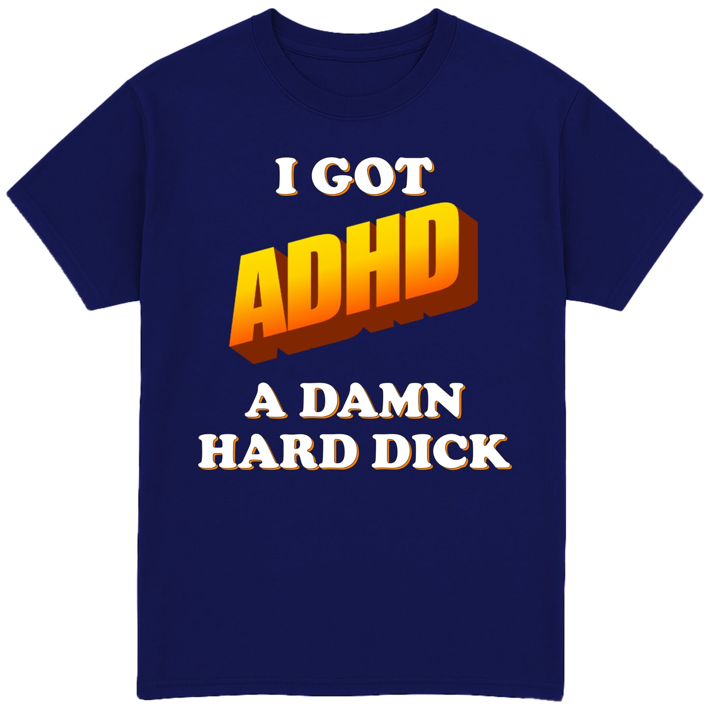 I Got ADHD T-Shirt