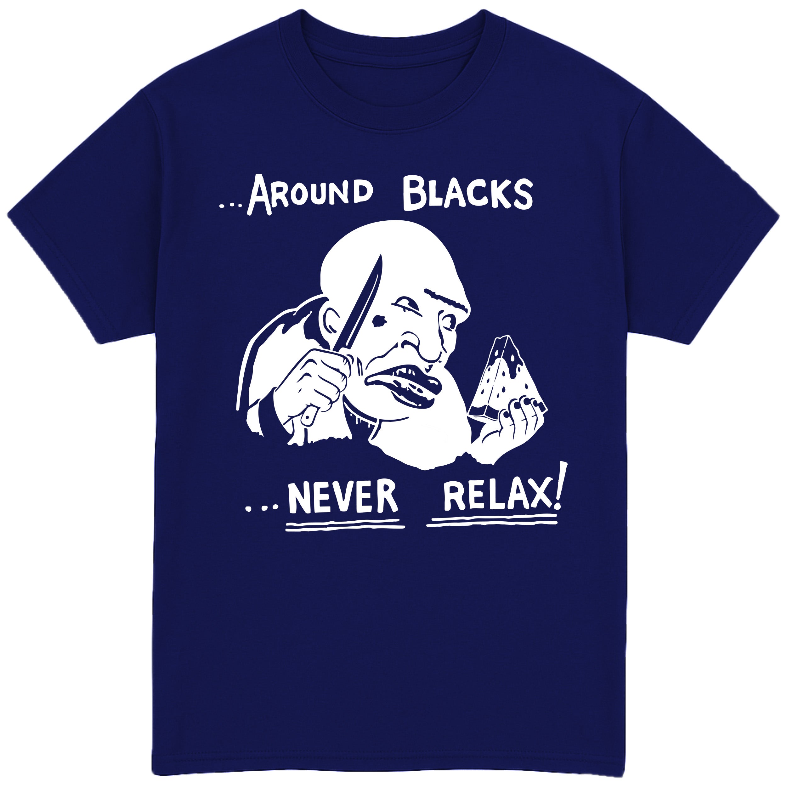 Around Blacks Never Relax T-Shirt