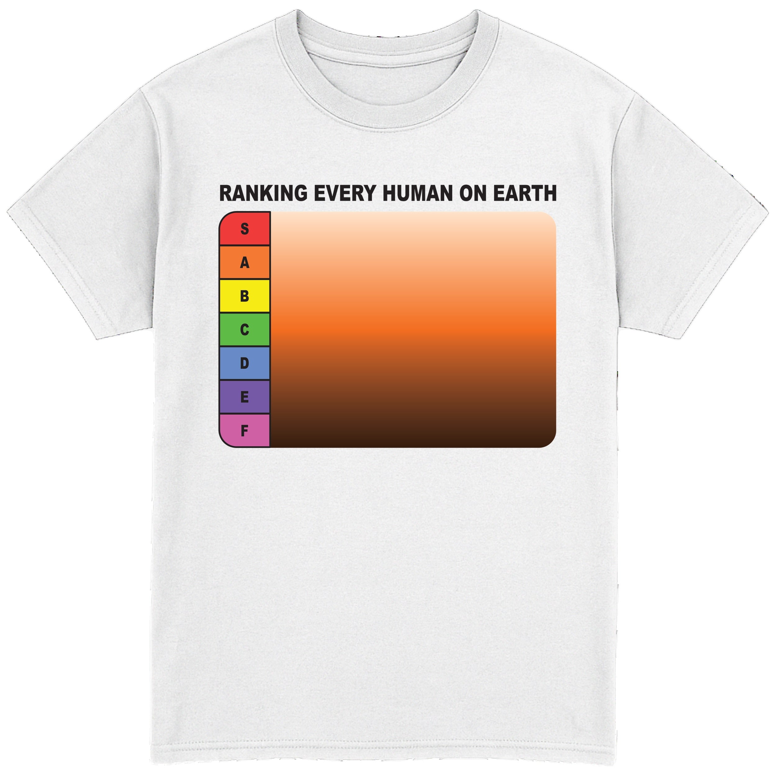Ranking Every Human on Earth T-Shirt