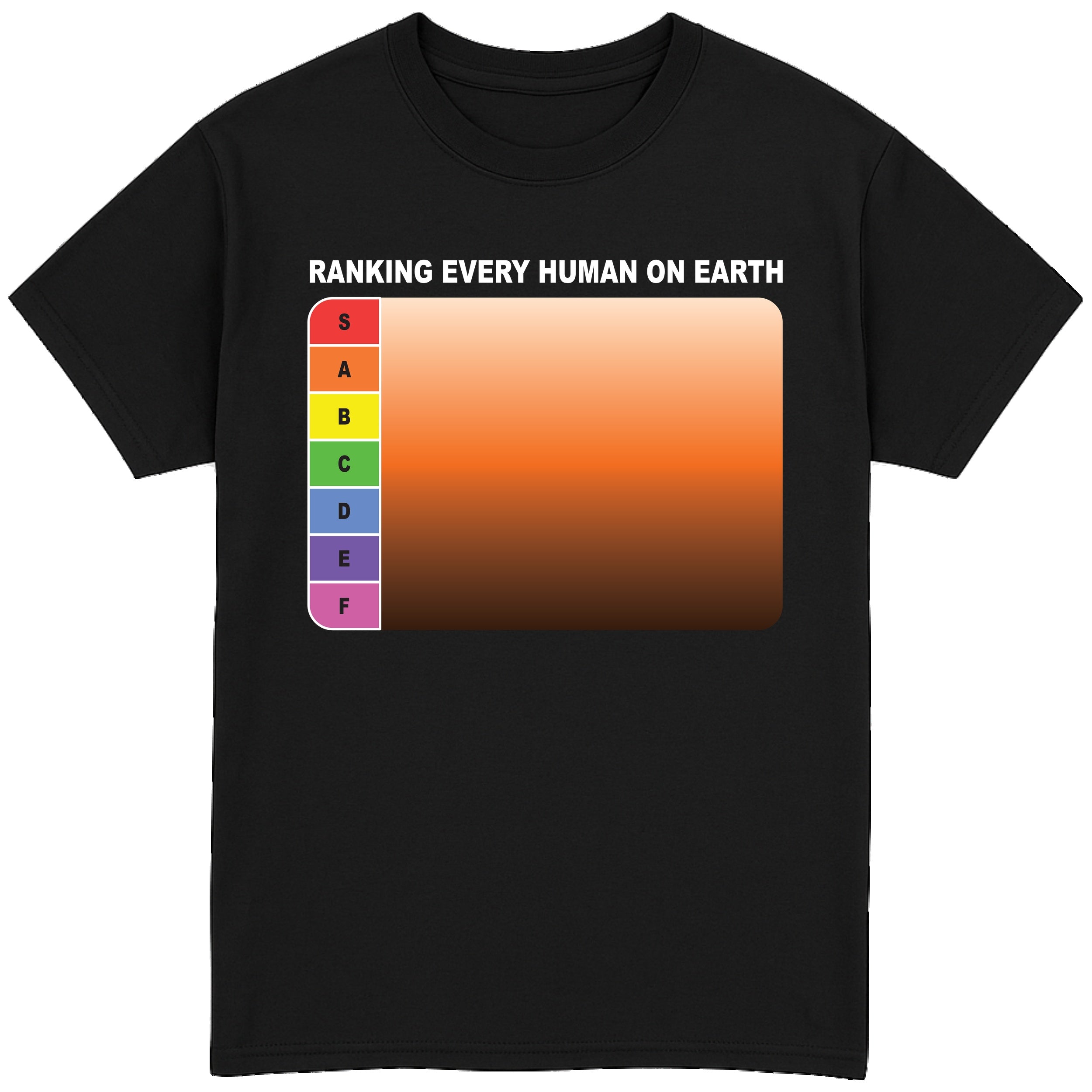 Ranking Every Human on Earth T-Shirt