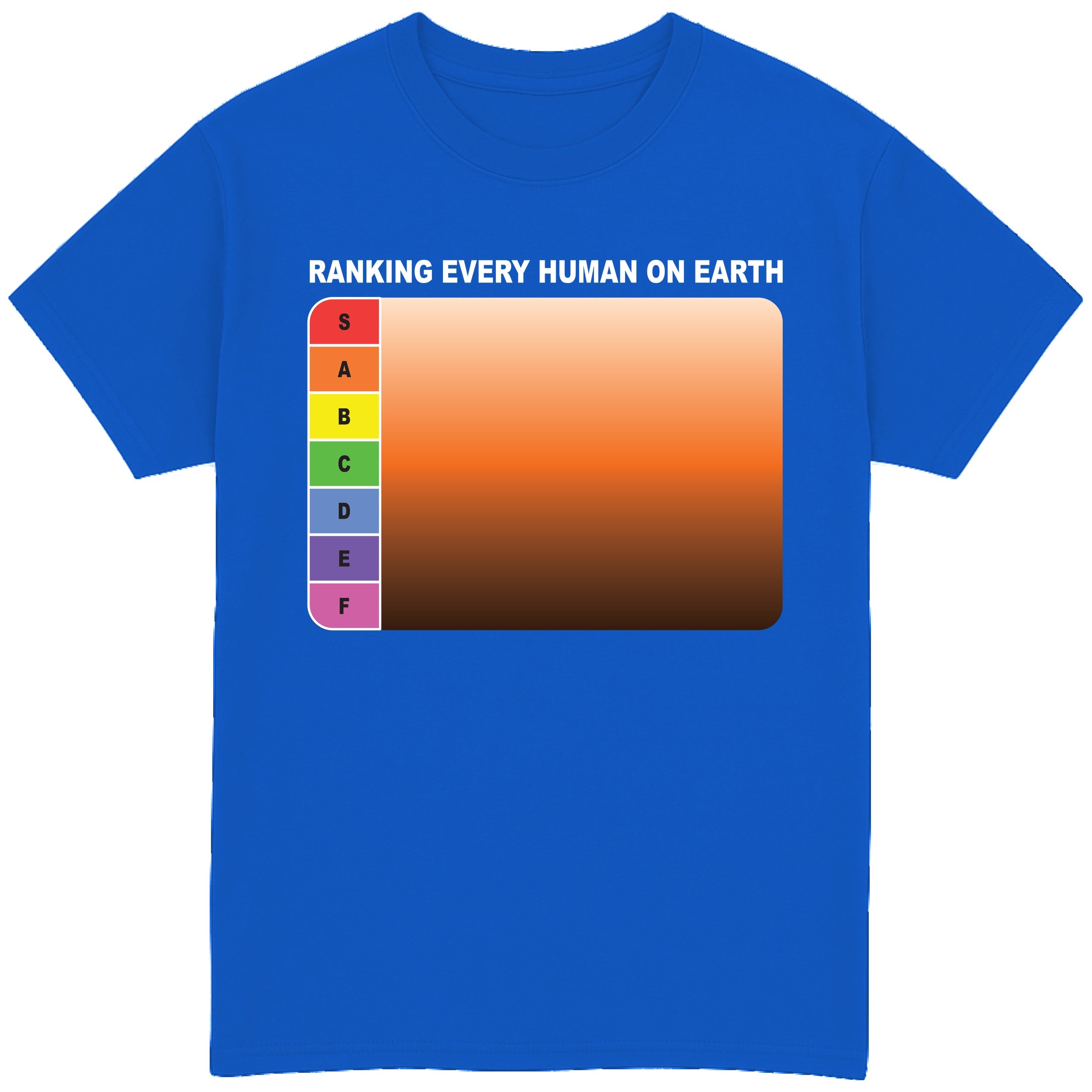 Ranking Every Human on Earth T-Shirt