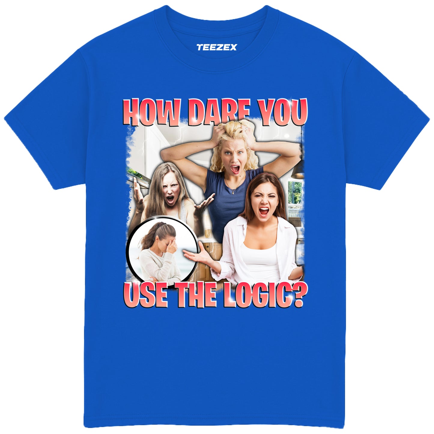 How Dare You Use The Logic? T-Shirt