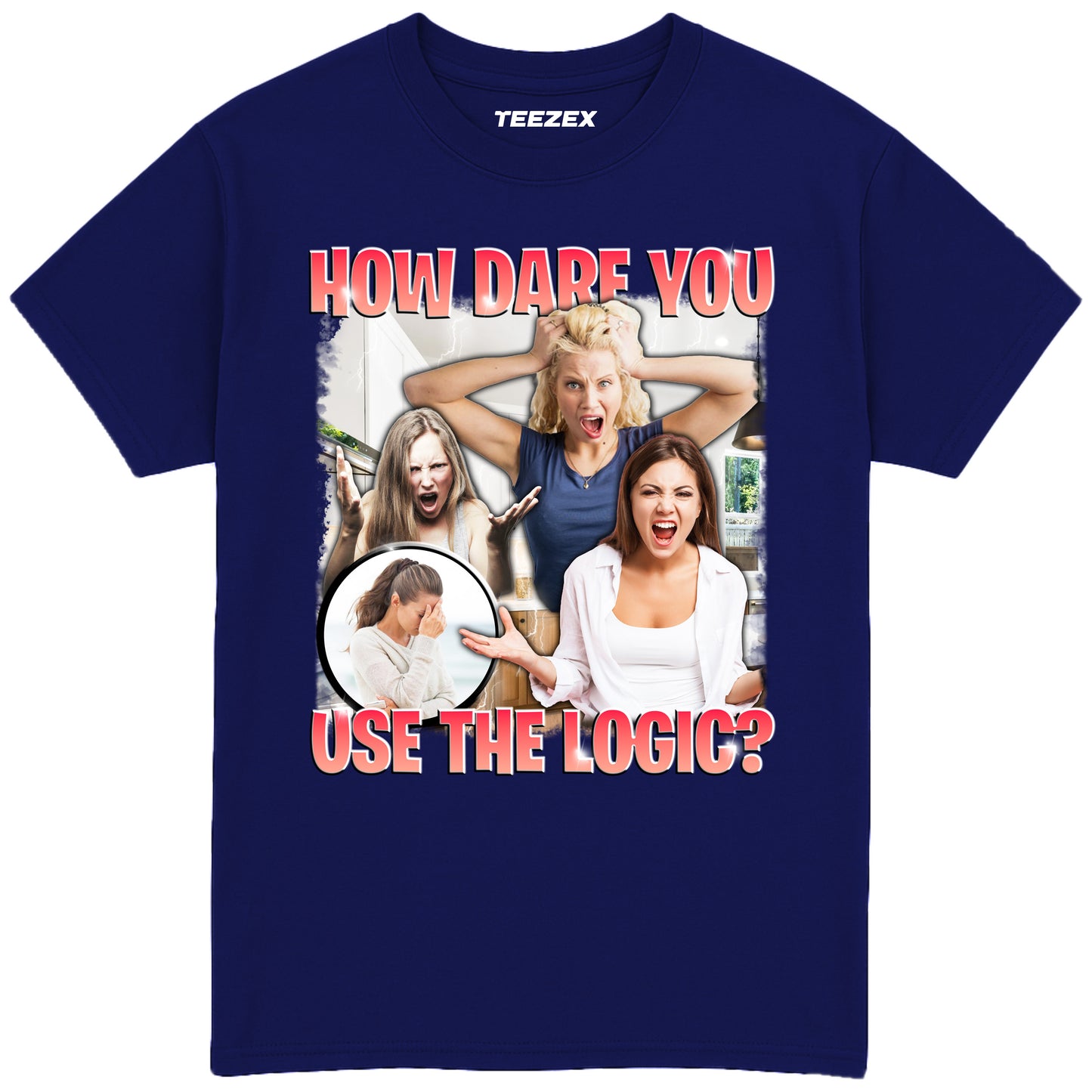 How Dare You Use The Logic? T-Shirt