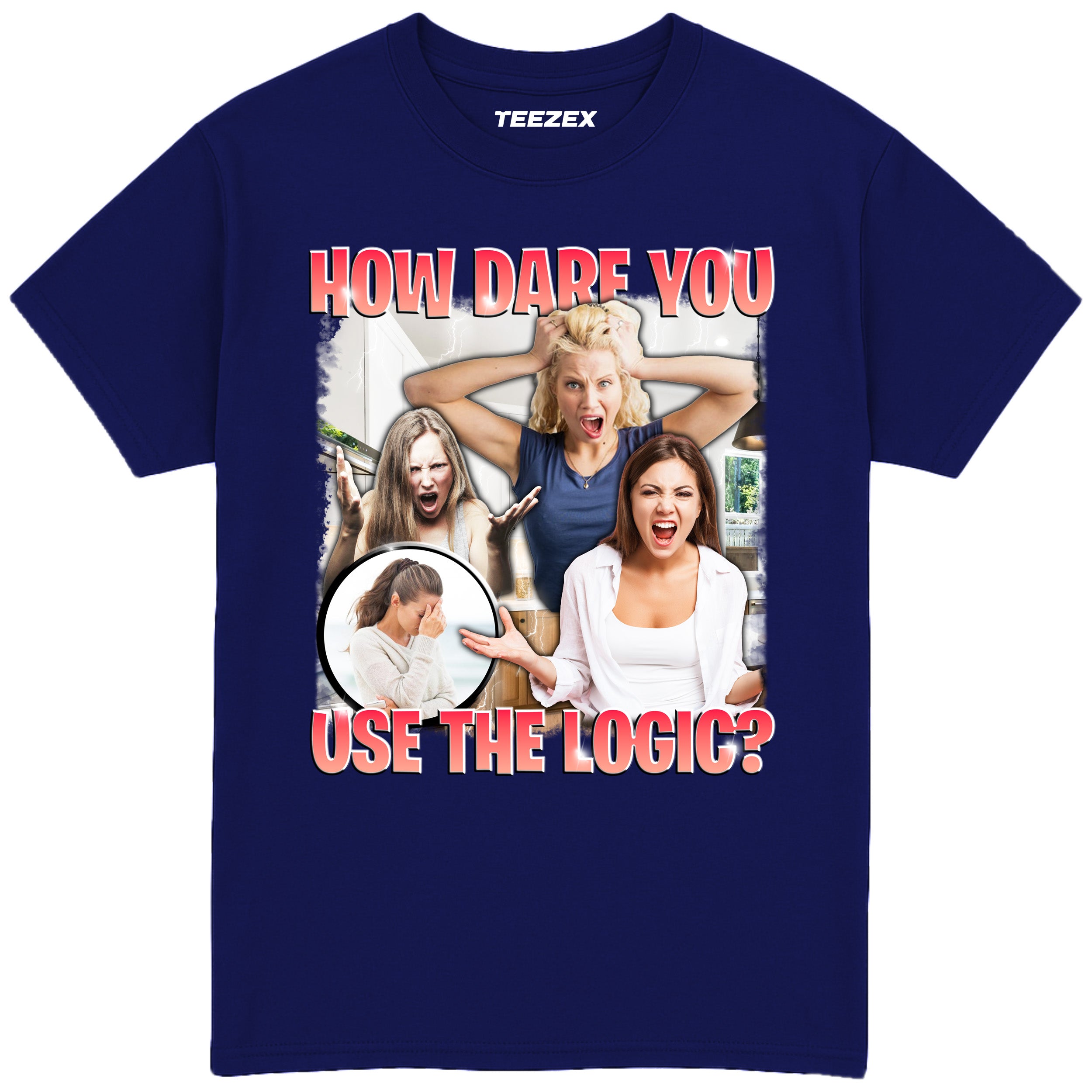 How Dare You Use The Logic? T-Shirt