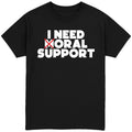 I Need Oral Support T-Shirt