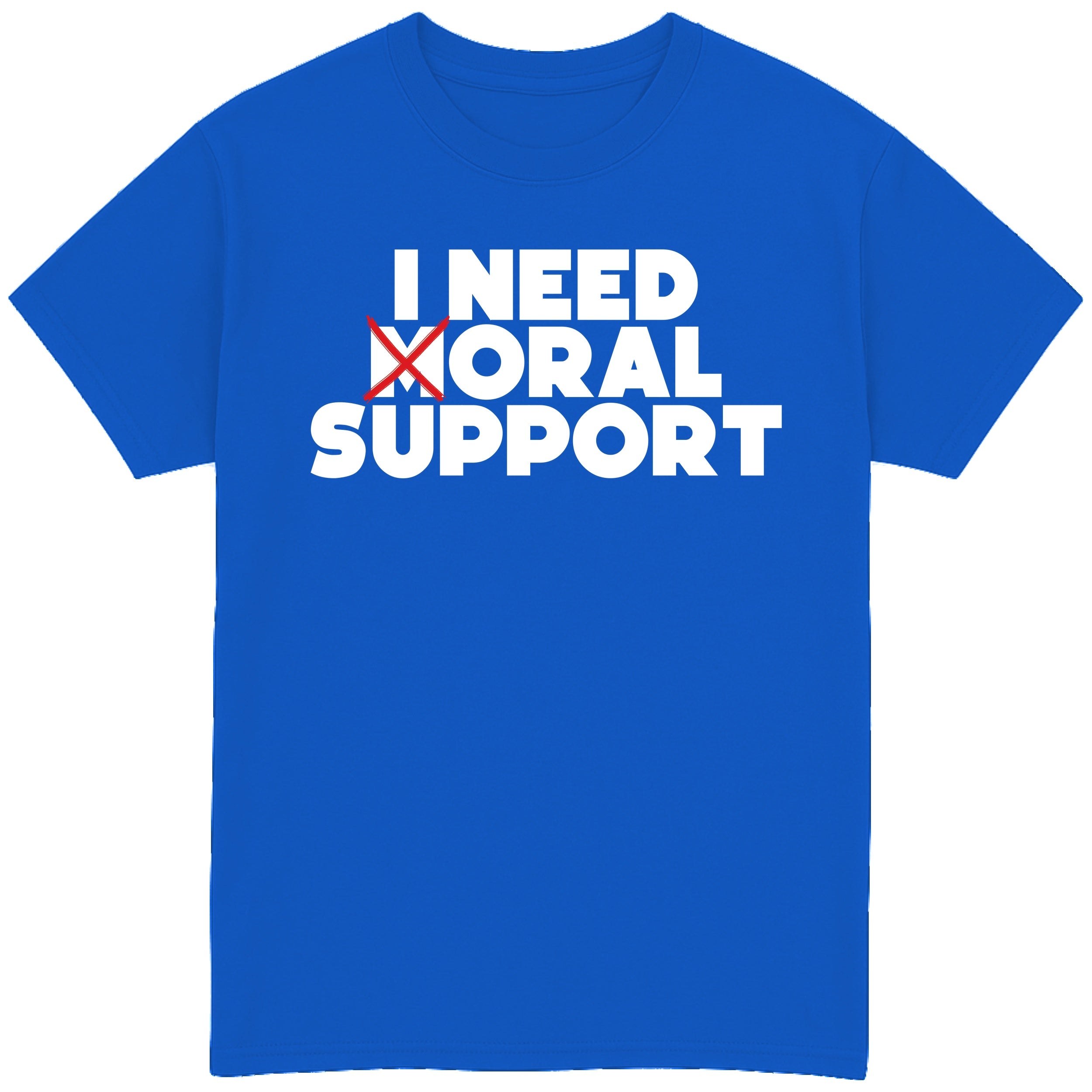 I Need Oral Support T-Shirt