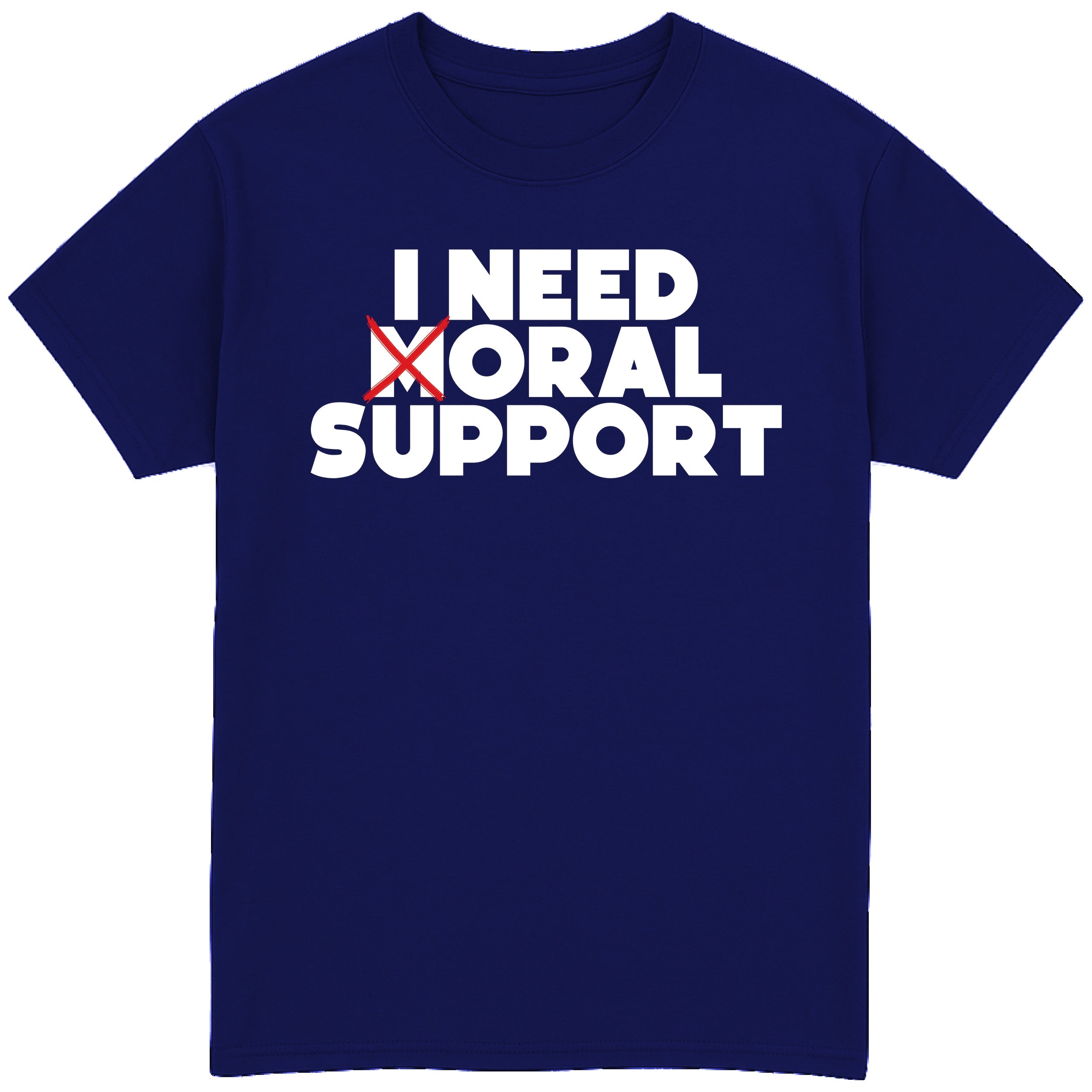 I Need Oral Support T-Shirt
