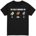 I'm Fully Bricked Up T-Shirt