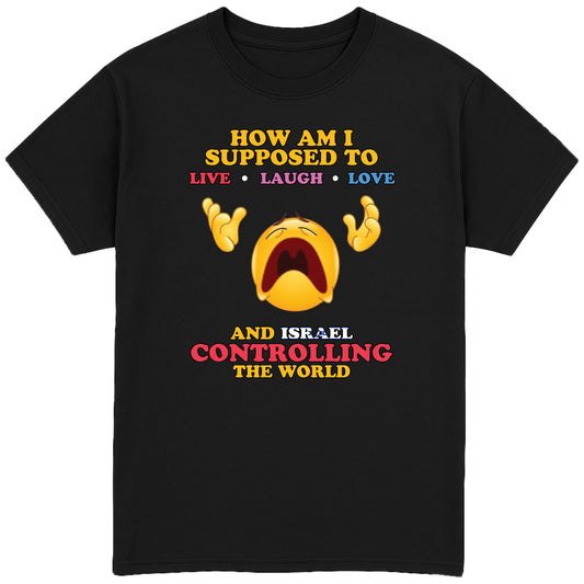 How Am I Supposed To T-Shirt